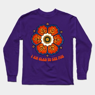 I am glad To see you Long Sleeve T-Shirt